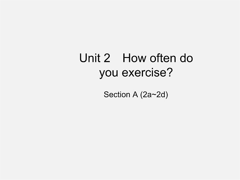 江西省上饶市铅山县私立瓢泉学校八年级英语上册 Unit 2 How often do you exercise Section A（2a-2d）课件01