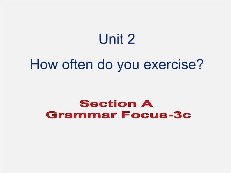 广东省东莞市石碣镇四海之星学校八年级英语上册 Unit 2 How often do you exercise Section A（Grammar Foucs-3c）课件01