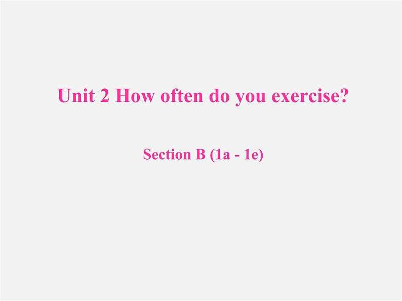 八年级英语上册 Unit 2 How often do you exercise Section B（1a-1e）课件01