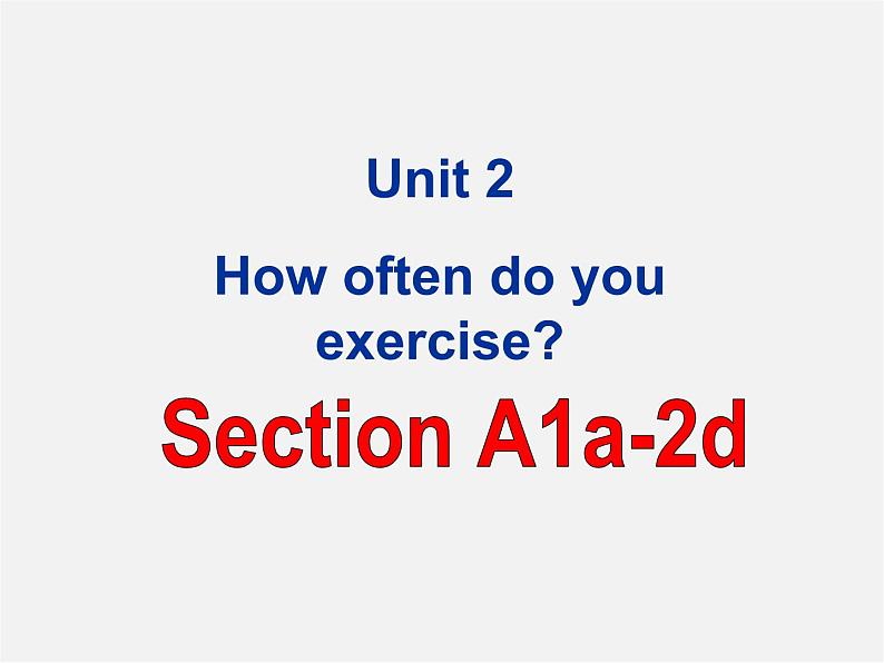 江西省宜春市第八中学八年级英语上册 Unit 2 How often do you exercise Section A 1课件01