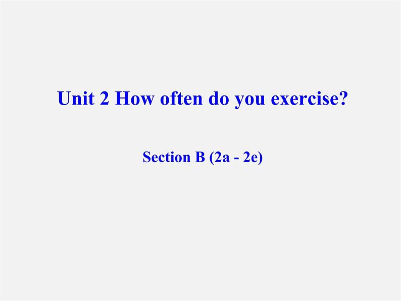 八年级英语上册 Unit 2 How often do you exercise Section B（2a-2e）课件01
