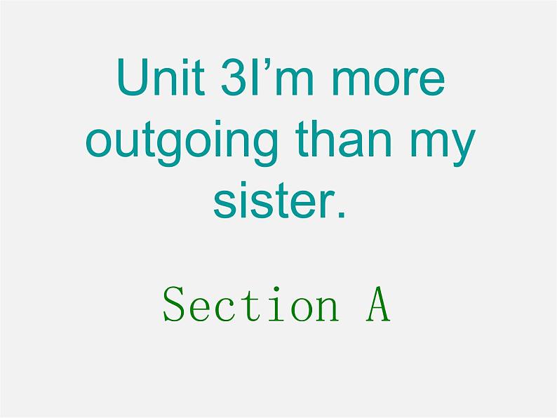 辽宁省灯塔市第二初级中学八年级英语上册 Unit 3 I’m more outgoing than my sister Section A课件第1页