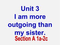 英语八年级上册Unit 3 I’m more outgoing than my sister.Section A课前预习ppt课件