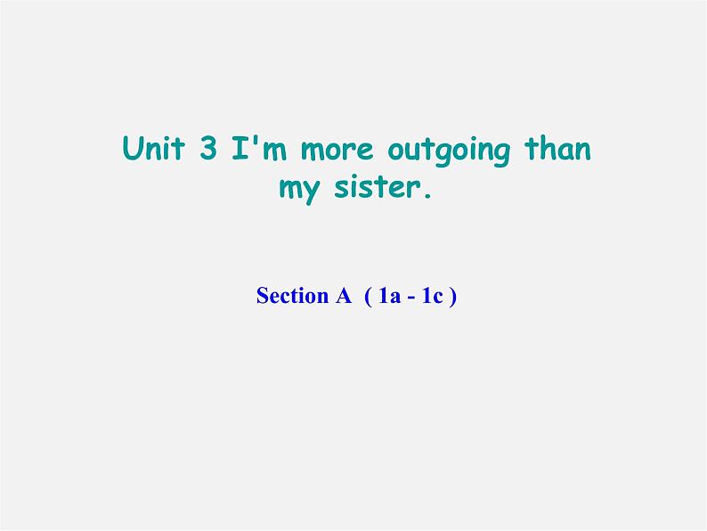 辽宁省东港市黑沟中学八年级英语上册 Unit 3 I 'm more outgoing than my sister Section A（2a-2d）课件第1页