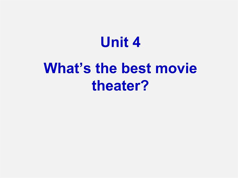 四川省渠县琅琊中学八年级英语上册 Unit 4 What’s the best movie theater课件1第1页