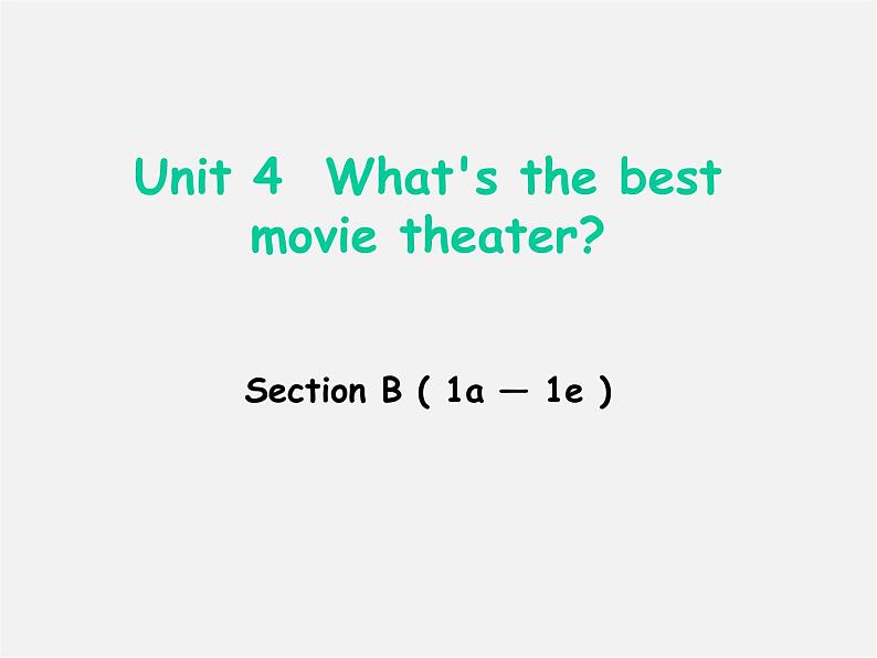 八年级英语上册 Unit 4 What’s the best movie theater Section B（1a-1e）课件第1页