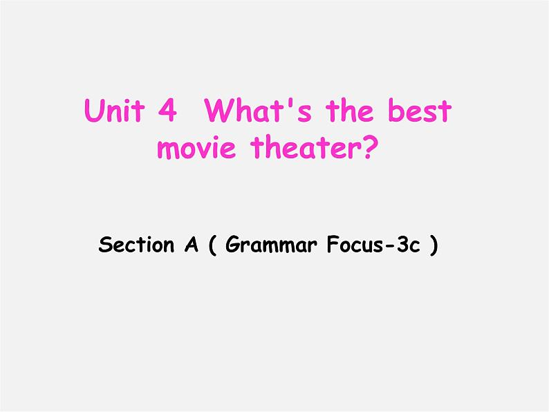 八年级英语上册 Unit 4 What’s the best movie theater Section A（Grammar Focus-3c）课件第1页