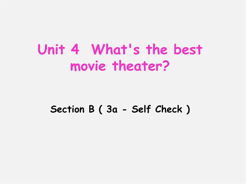 八年级英语上册 Unit 4 What’s the best movie theater Section B（3a-self check）课件01