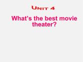 陕西省汉中市佛坪县初级中学八年级英语上册 Unit 4 What’s the best movie theater课件