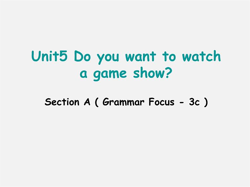 辽宁省东港市黑沟中学八年级英语上册 Unit 5 Do you want to watch a game show section A（grammar focus-3c）课件01