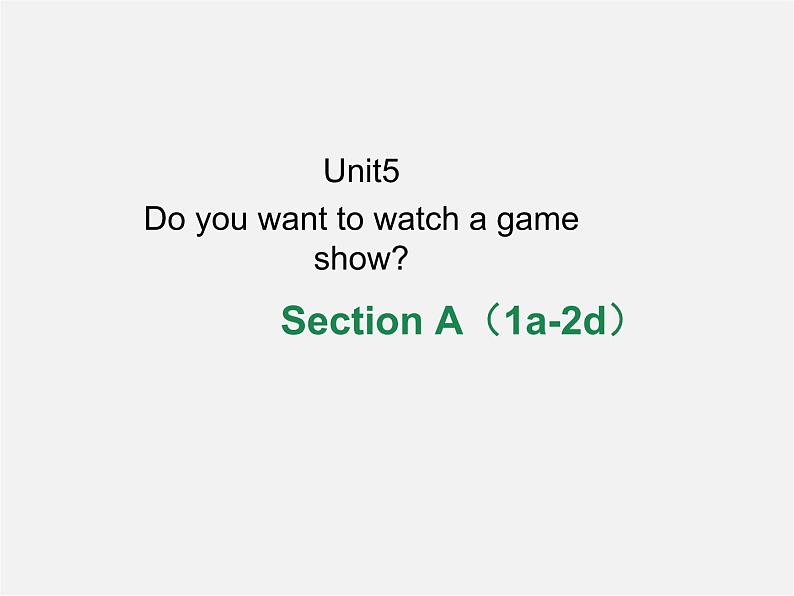 八年级英语上册 Unit 5 Do you want to watch a game show Section A（1a-2d）课件第1页