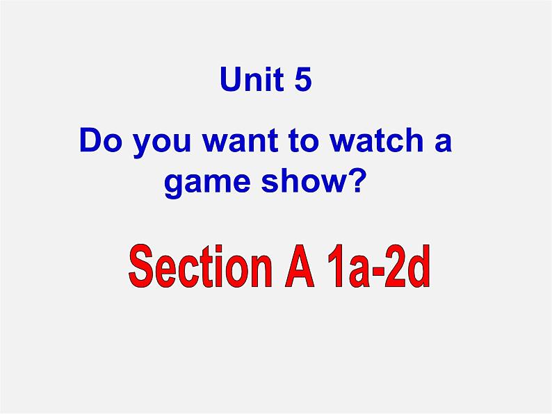 江西省宜春市第八中学八年级英语上册 Unit 5 Do you want to watch a game show Section A 1课件第1页