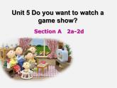 湖北省松滋市实验初级中学八年级英语上册《Unit 5 Do you want to watch a game show Section A（2a-2d）》课件