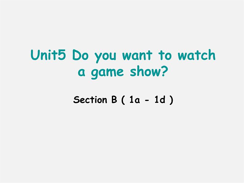 新八年级英语上册 Unit 5 Do you want to watch a game show Section B（1a-1d）课件01