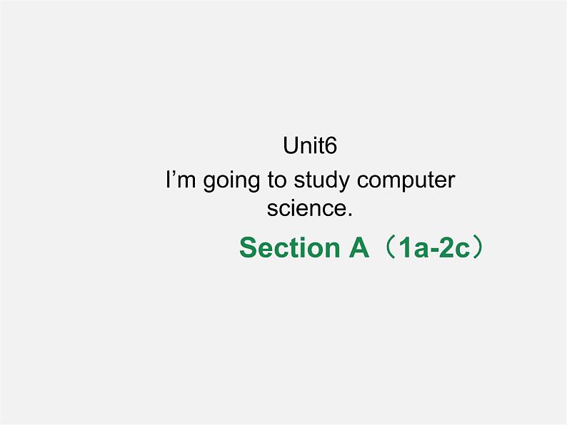 八年级英语上册 Unit 6 I’m going to study computer science Section A（1a-2c）课件第1页