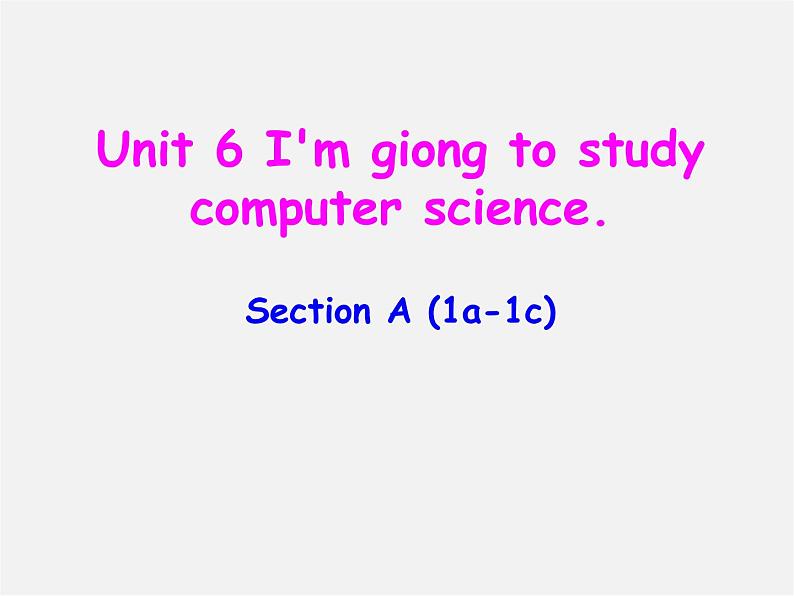 辽宁省东港市黑沟中学八年级英语上册 Unit 6 I 'm giong to study computer science section A（1a-1c）课件第1页