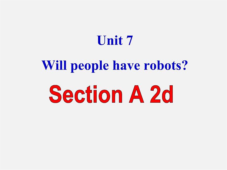 八年级英语上册 Unit 7 Will people have robots Section A-2d课件02