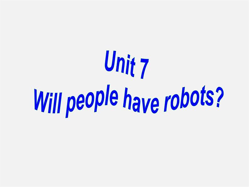 八年级英语上册 Unit 7 Will people have robots全单元课件01