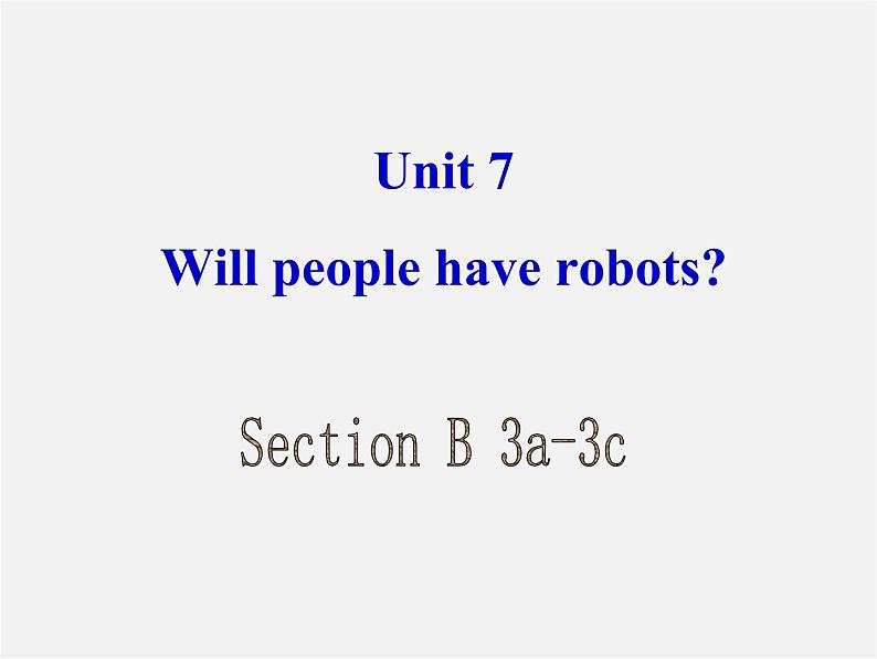 八年级英语上册 Unit 7 Will people have robots Section B-3a-3c课件第2页