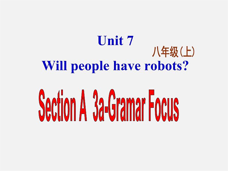 八年级英语上册 Unit 7 Will people have robots Section A 3课件01