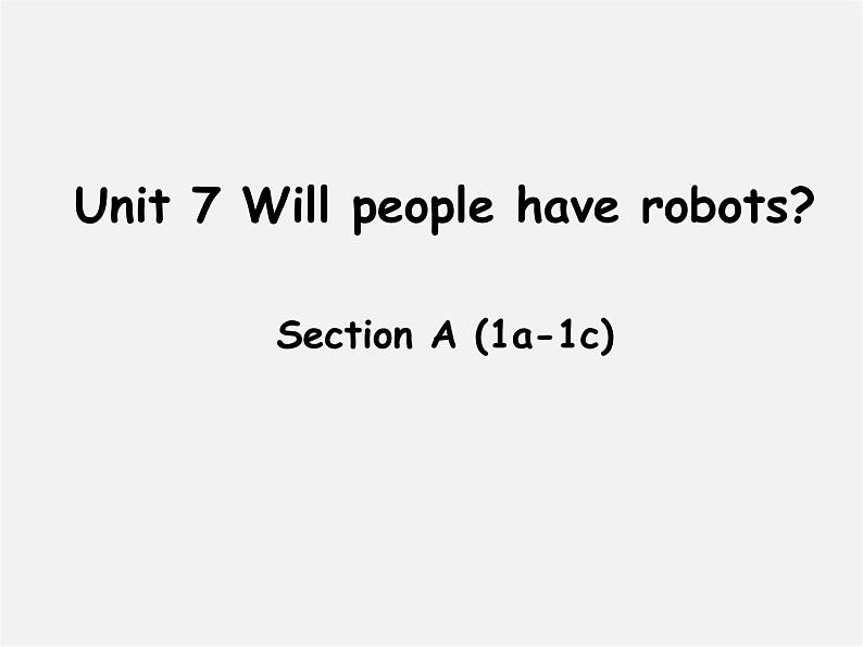 八年级英语上册 Unit 7 Will people have robots Section A（1a-1c）课件01