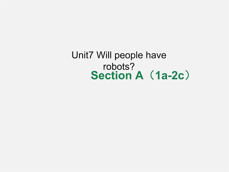 八年级英语上册 Unit 7 Will people have robots Section A（1a-2c）课件01