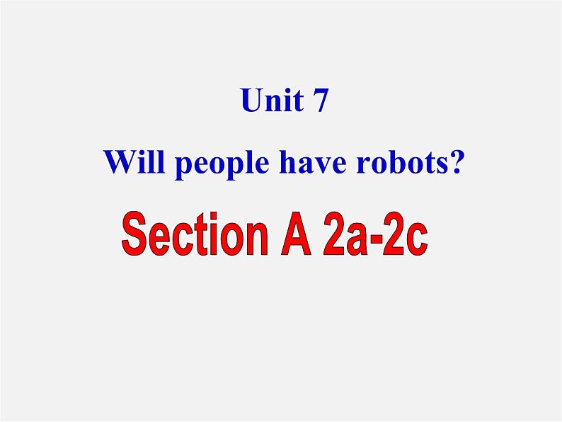 八年级英语上册 Unit 7 Will people have robots Section A-2a-2c课件02