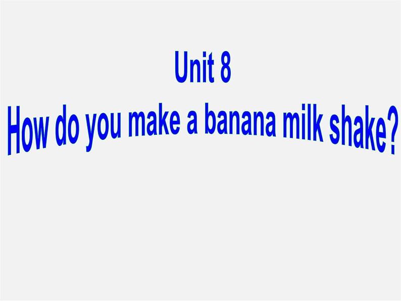 八年级英语上册 Unit 8 How do you make a banana milk shake SectionA1课件第1页