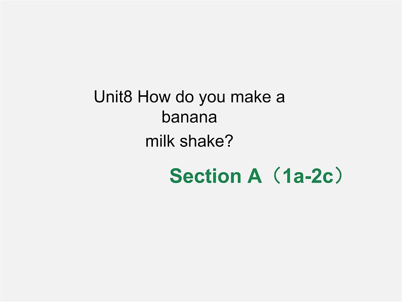 八年级英语上册 Unit 8 How do you make a banana milk shake Section A（1a-2c）课件01