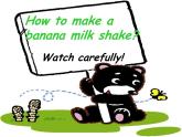 浙江省宁波市慈城中学八年级英语上册 Unit 8 How do you make a banana milk shake课件