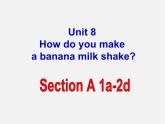 江西省宜春市第八中学八年级英语上册 Unit 8 How do you make a banana milk shake Section A 1课件