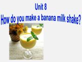 湖北省松滋市实验初级中学八年级英语上册《Unit 8 How do you make a banana milk shake Section B 2》课件