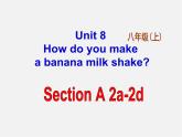 八年级英语上册 Unit 8 How do you make a banana milk shake Section A 2课件