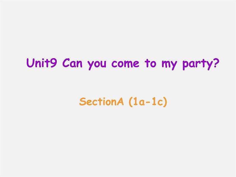 八年级英语上册 Unit 9 Can you come to my party Section A（1a-1c）课件01