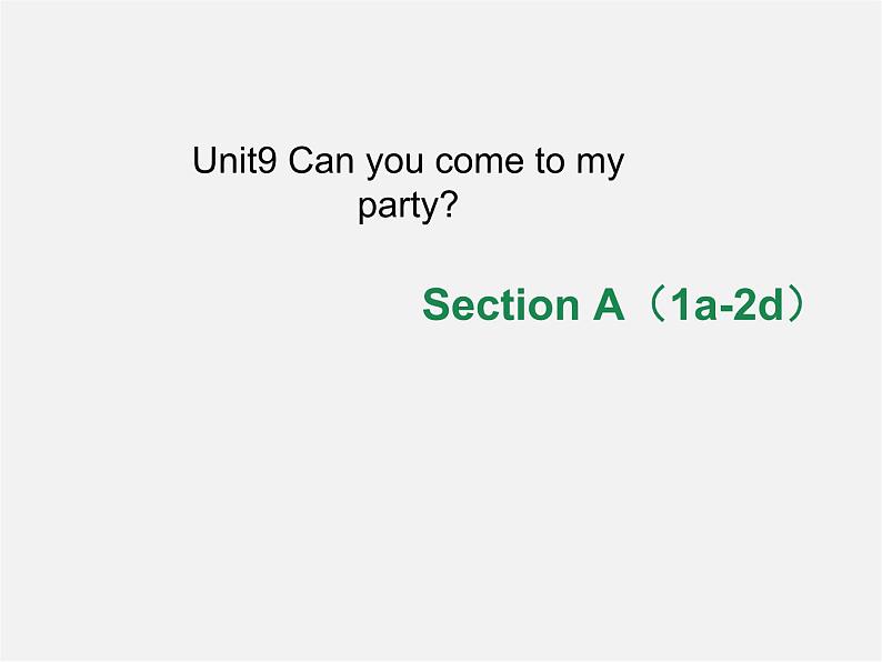 八年级英语上册 Unit 9 Can you come to my party Section A（1a-2d）课件01