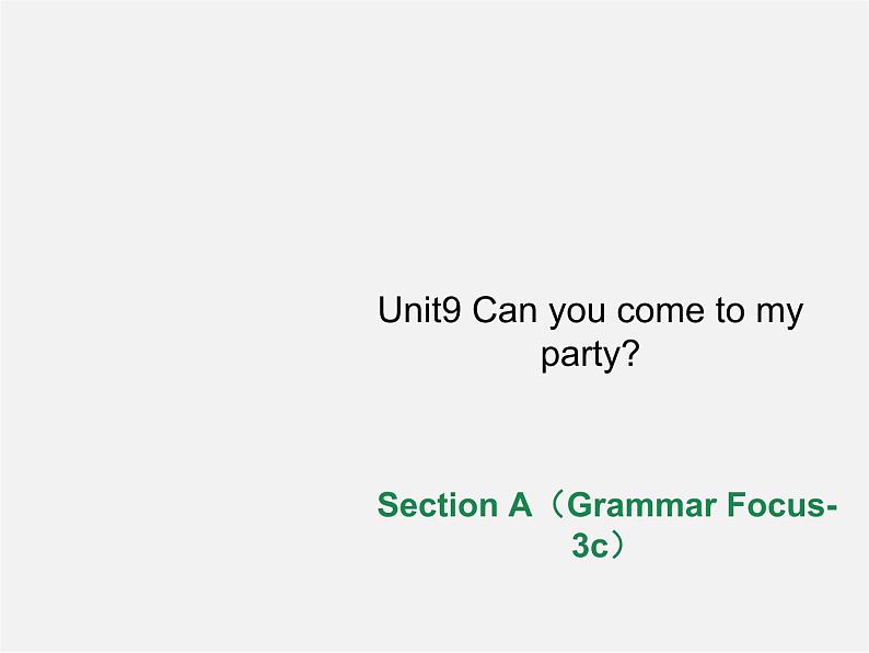 八年级英语上册 Unit 9 Can you come to my party Section A（Grammar Focus-3c）课件第1页