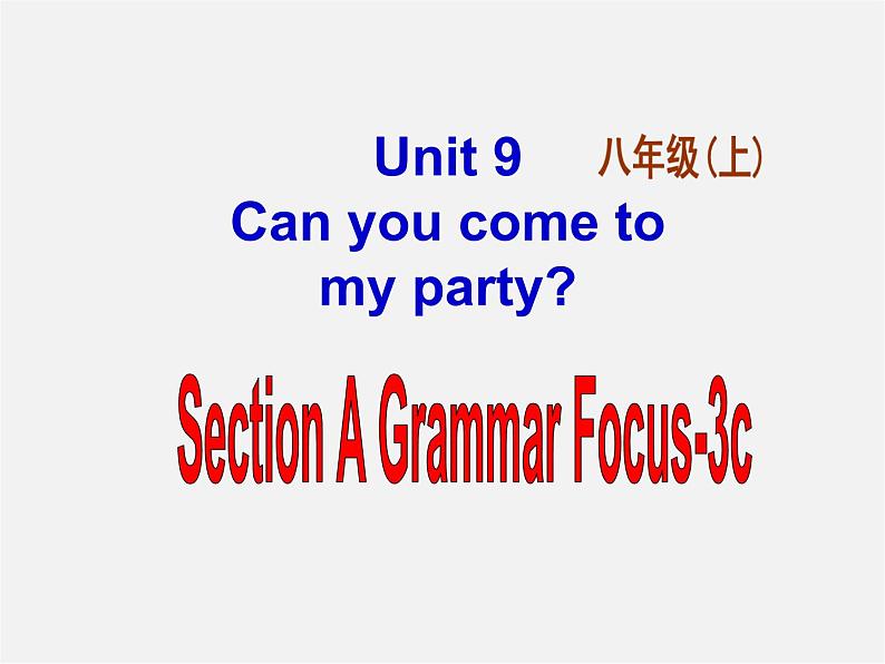 八年级英语上册 Unit 9 Can you come to my party Section A 3课件01