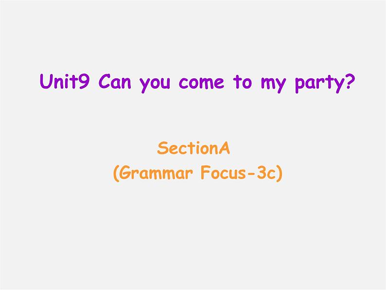 新八年级英语上册 Unit 9 Can you come to my party Section A（grammar focus-3c）课件第1页