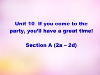 人教新目标 (Go for it) 版八年级上册Unit 10 If you go to the party you’ll have a great time!Section A备课课件ppt