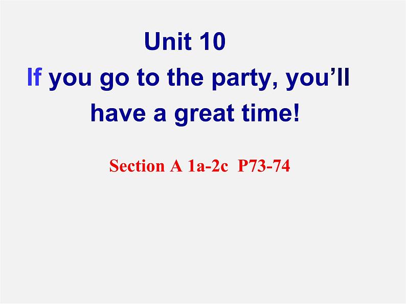 八年级英语上册 Unit 10 If you go to the party, you’ll have a great time Section A 1a-2c课件第1页