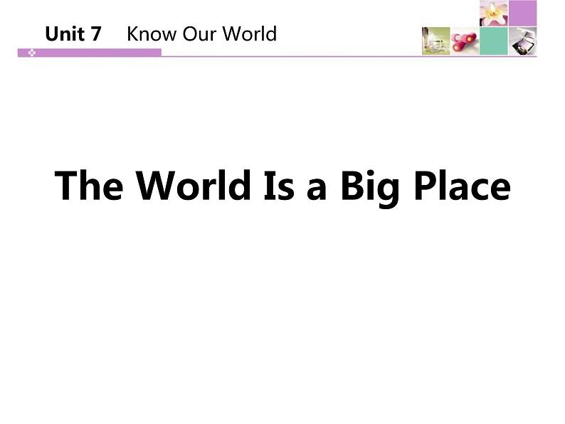 初中英语冀教版八年级下册《The World Is a Big Place》Know Our World 课件第1页