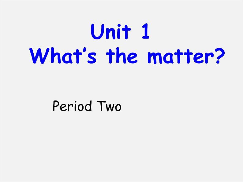 山东省肥城市汶阳镇初级中学八年级英语下册《Unit 1 What’s the matter（第2课时）》课件第1页