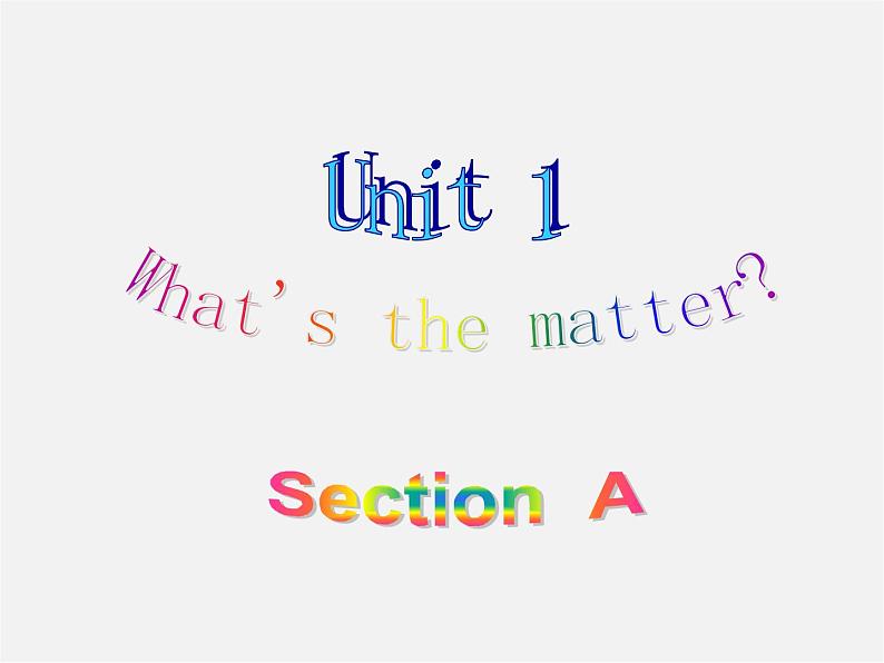 八年级英语下册 Unit 1 What's the matter？Section A课件01