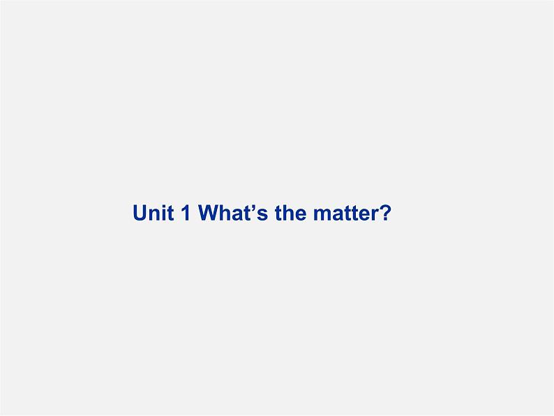 八年级英语下册 Unit 1 What’s the matter Period 1课件01