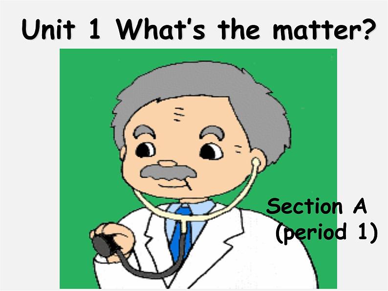 八年级英语下册 Unit 1 What's the matter？Section A period 1(1a-1c)课件01