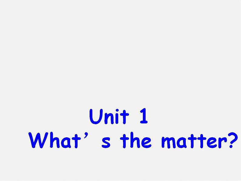 八年级英语下册 Unit 1 What’s the matter课件01