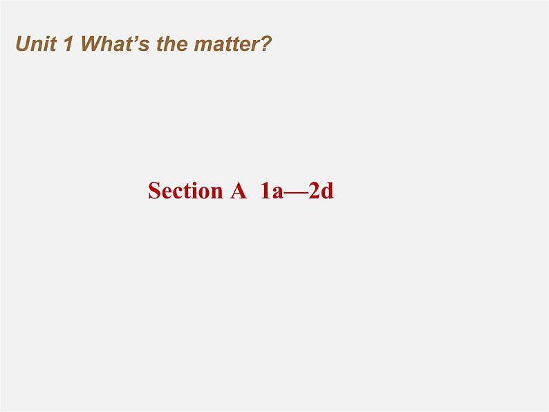 八年级英语下册《Unit 1 What’s the matter？》Section A 1a-2d课件第1页