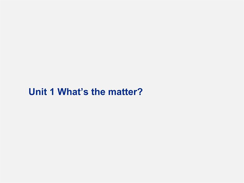 八年级英语下册 Unit 1 What’s the matter Period 2课件01