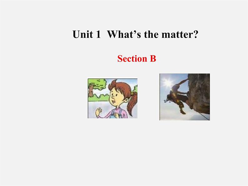 八年级英语下册 Unit 1 What’s the matter Section B教学课件01