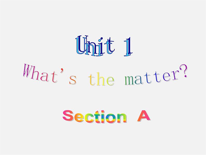 季八年级英语下册 Unit1 What's the matter Section A课件01